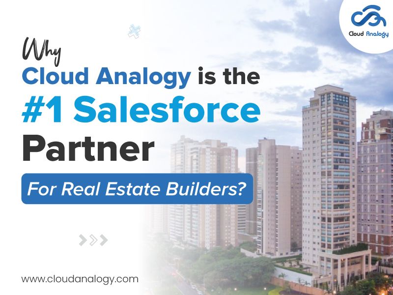You are currently viewing Why Cloud Analogy is the #1 Salesforce Partner for Real Estate Builders