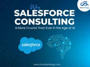 Read more about the article Why Salesforce Consulting Is More Crucial Than Ever in the Age of AI
