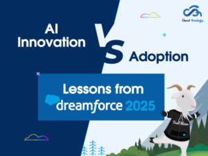 Read more about the article AI Innovation vs. Adoption: Lessons from Dreamforce 2025 ft. Cloud Analogy