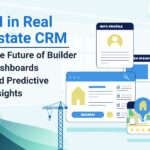 AI in Real Estate CRM: The Future of Builder Dashboards and Predictive Insights