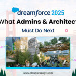 Dreamforce 2025 Highlights: What Admins & Architects Need To Know