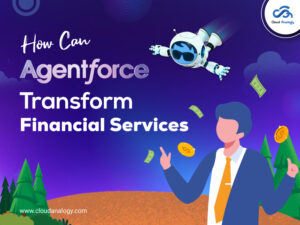 Read more about the article How Can Agentforce Transform Financial Services?