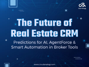 Read more about the article The Future of Real Estate CRM: Predictions for AI, Agentforce & Smart Automation in Broker Tools