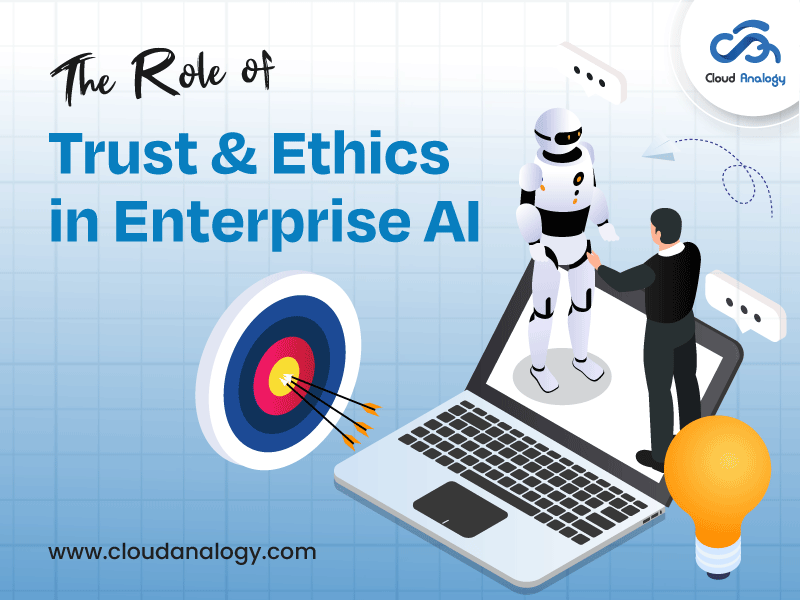 You are currently viewing The Role of Trust and Ethics in Enterprise AI