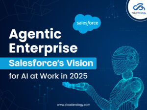 Read more about the article Agentic Enterprise: Salesforce’s Vision for AI at Work in 2025 