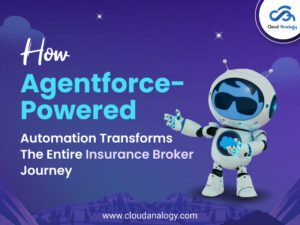 Read more about the article How Agentforce-Powered Automation Transforms the Entire Insurance Broker Journey