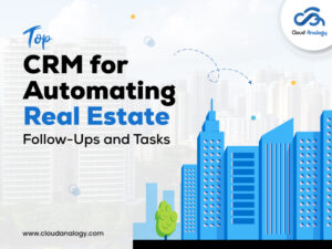 Read more about the article Top CRM for Automating Real Estate Follow-Ups and Tasks