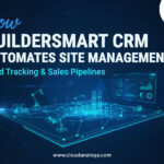 How BuilderSmart CRM Automates Site Management, Lead Tracking & Sales Pipelines 