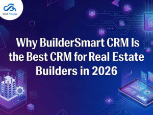 Read more about the article Why BuilderSmart CRM Is the Best CRM for Real Estate Builders in 2026 
