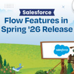 Top 10 Salesforce Flow Features In Spring ’26 Release