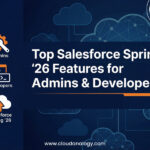 Salesforce Spring ’26 features for Admins & Developers