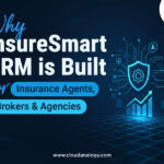 Why InsureSmart CRM Is Built for Insurance Agents, Brokers & Agencies
