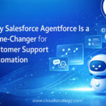 Why Salesforce Agentforce Is a Game-Changer for Customer Support