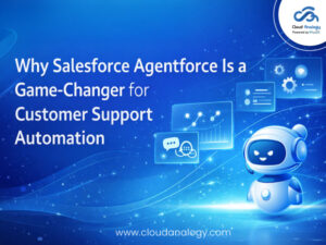 Read more about the article Why Salesforce Agentforce Is a Game-Changer for Customer Support