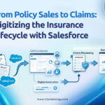 From Policy Sales to Claims- Digitizing the Insurance Lifecycle with Salesforce