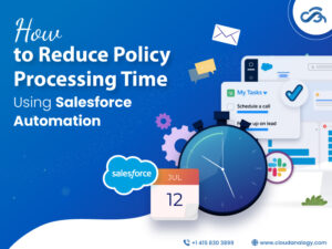 Read more about the article How to Reduce Policy Processing Time Using Salesforce Automation