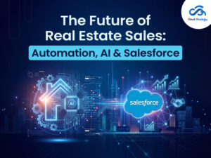 Read more about the article The Future of Real Estate Broking Industry- Automation, AI & Salesforce 